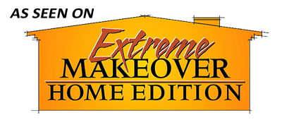 As Seen on Extreme Makeover Home Edition